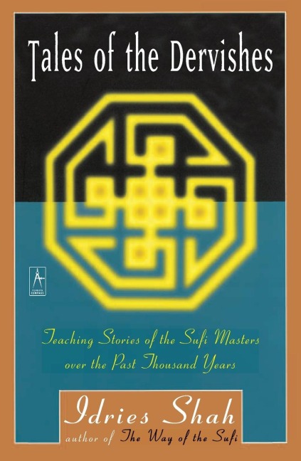 Tales of the Dervishes: Teaching Stories of the Sufi Masters over the Past Thousand Years