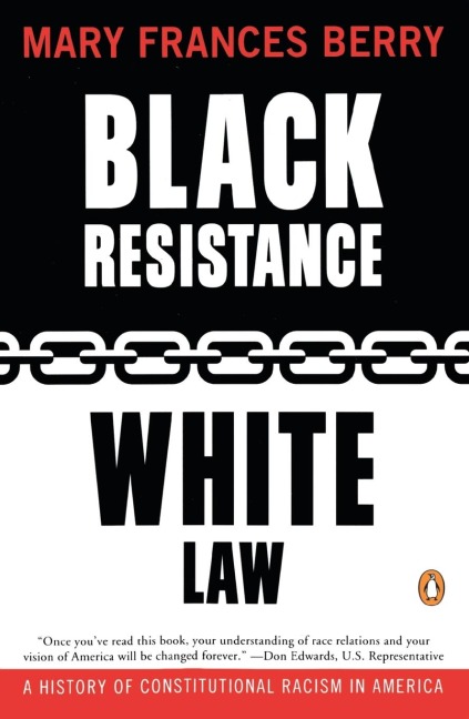 Black Resistance/White Law: A History of Constitutional Racism in America