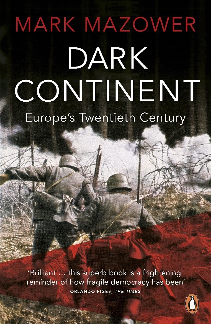 Dark Continent: Europes Twentieth Century