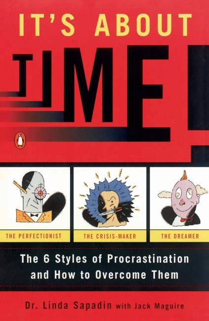 Its About Time!: The Six Styles of Procrastination and How to Overcome Them