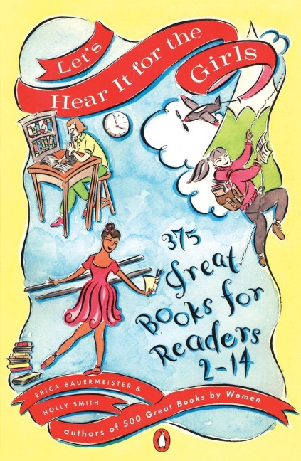 Lets Hear It for the Girls: 375 Great Books for Readers 2-14