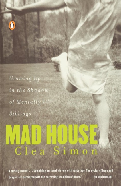 Mad House: Growing Up in the Shadow of Mentally Ill Siblings