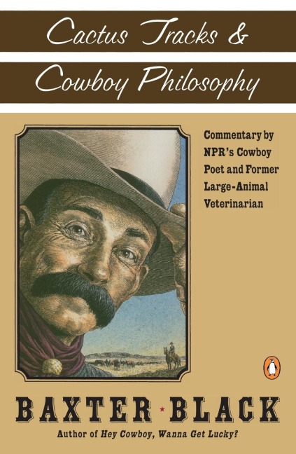 Cactus Tracks and Cowboy Philosophy: Commentary by NPRs Cowboy Poet and Former Large-Animal Veterinarian