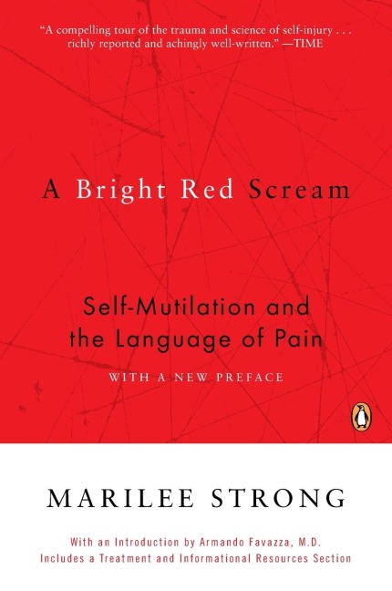A Bright Red Scream: Self-Mutilation and the Language of Pain