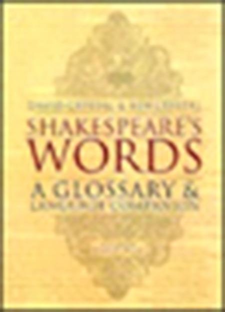 Shakespeares Words: A Glossary and Language Companion
