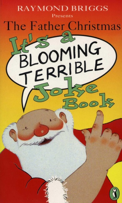 The Father Christmas its a Bloomin Terrible Joke Book