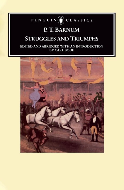 Struggles and Triumphs: Or, Forty Years Recollections of P.T. Barnum