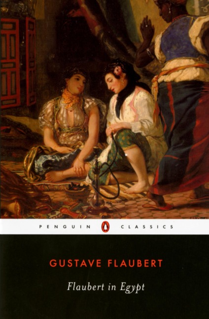 Flaubert in Egypt: A Sensibility on Tour