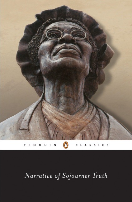 Narrative of Sojourner Truth: A Bondswoman of Olden Time, with a History of Her Labors and Correspondence Drawn from Her Book of Life; Also, a Memorial Chapter