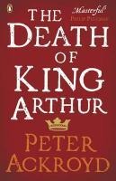 The Death of King Arthur: The Immortal Legend