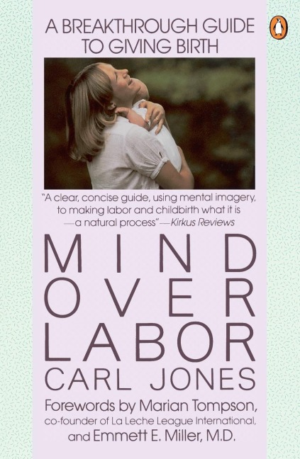 Mind over Labor: A Breakthrough Guide to Giving Birth
