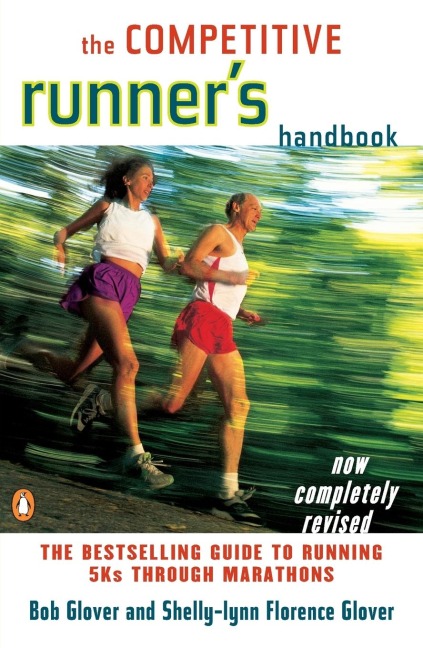 The Competitive Runners Handbook: The Bestselling Guide to Running 5Ks through Marathons