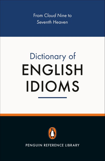 The Penguin Dictionary of English Idioms: 5000 Idioms