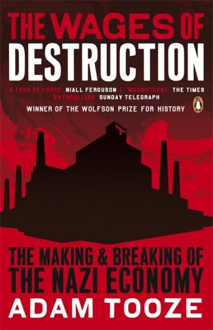 The Wages of Destruction: The Making and Breaking of the Nazi Economy