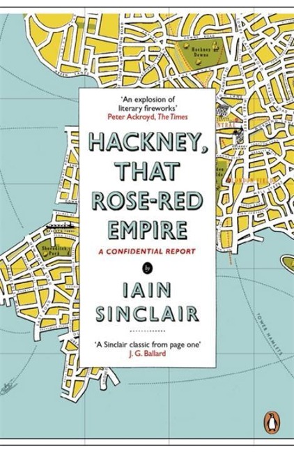 Hackney, That Rose-Red Empire: A Confidential Report