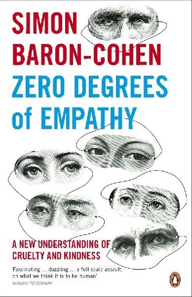 Zero Degrees of Empathy: A new theory of human cruelty and kindness