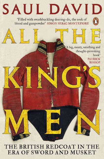 All The Kings Men: The British Redcoat in the Era of Sword and Musket