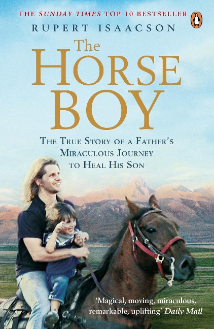 The Horse Boy: A Fathers Miraculous Journey to Heal His Son