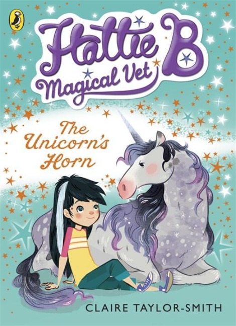 Hattie B, Magical Vet: The Unicorns Horn (Book 2)