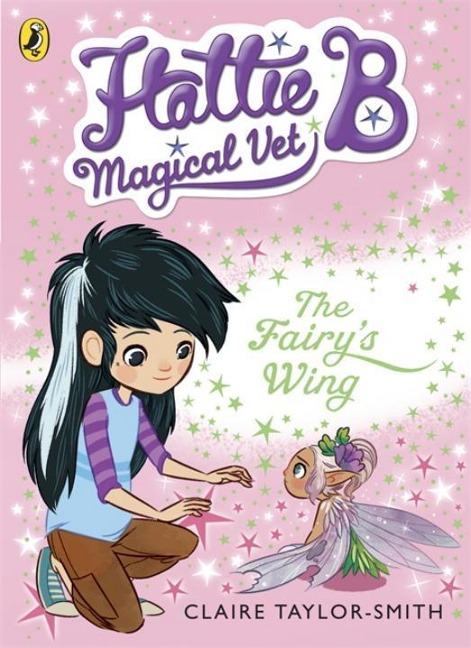 Hattie B, Magical Vet: The Fairys Wing (Book 3)