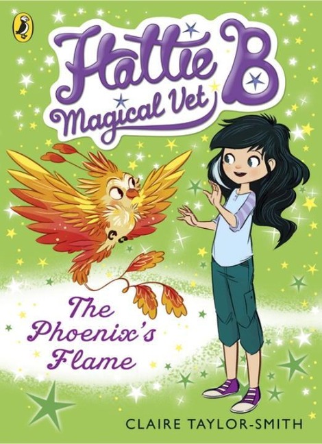 Hattie B, Magical Vet: The Phoenixs Flame (Book 6)