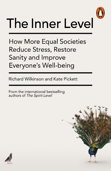 The Inner Level: How More Equal Societies Reduce Stress, Restore Sanity and Improve Everyones Well-being