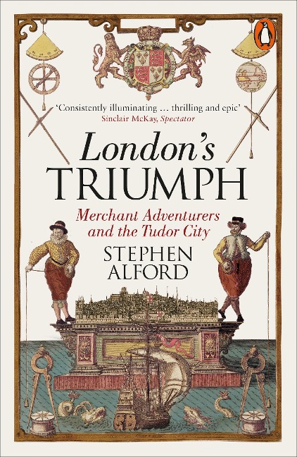 Londons Triumph: Merchant Adventurers and the Tudor City