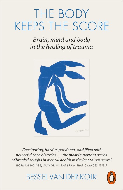 The Body Keeps the Score: Brain, mind and Body in the healing of Trauma