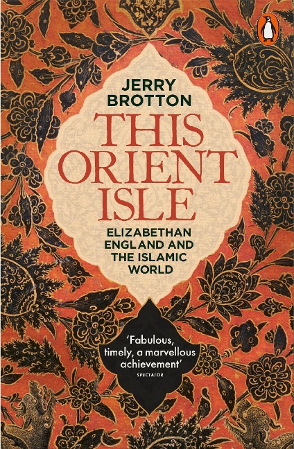 This Orient Isle: Elizabethan England and the Islamic World