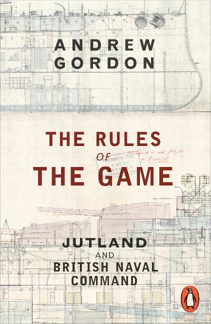 The Rules of the Game: Jutland and British Naval Command