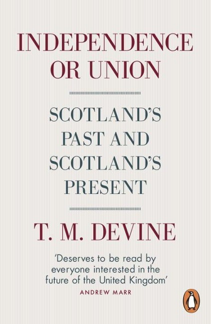 Independence or Union: Scotlands Past and Scotlands Present