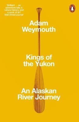 Kings of the Yukon: An Alaskan River Journey
