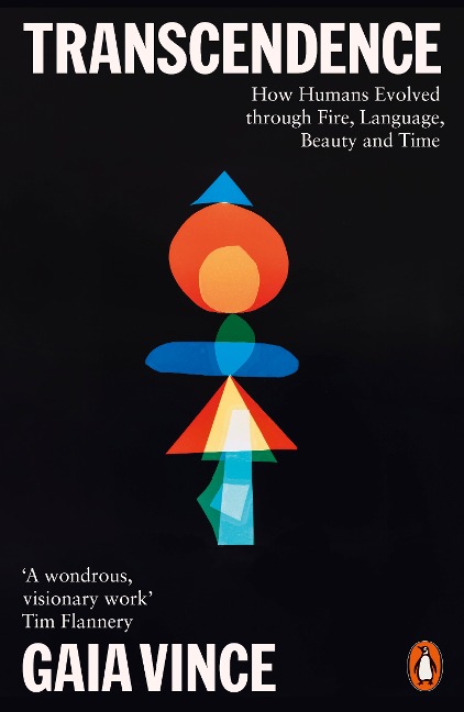 Transcendence: How Humans Evolved through Fire, Language, Beauty, and Time