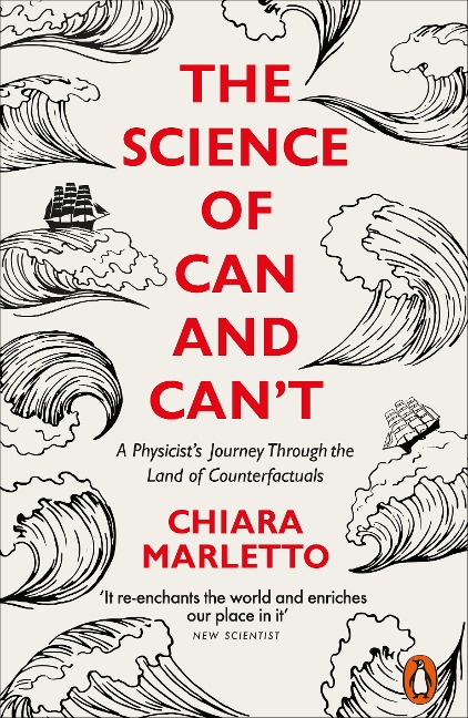 The Science of Can and Cant: A Physicists Journey Through the Land of Counterfactuals