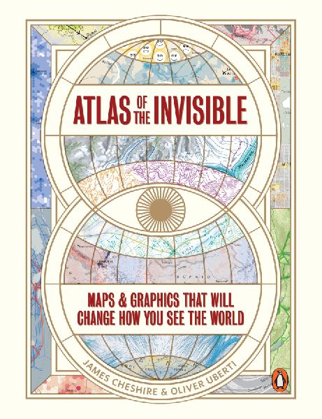 Atlas of the Invisible: Maps & Graphics That Will Change How You See the World