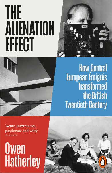 The Alienation Effect: How Central European Émigrés Transformed the British Twentieth Century