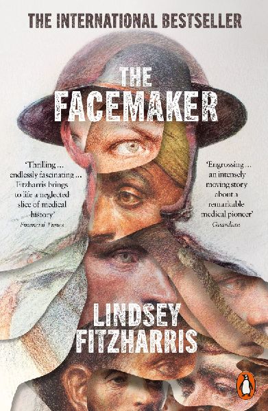 The Facemaker: One Surgeons Battle to Mend the Disfigured Soldiers of World War I