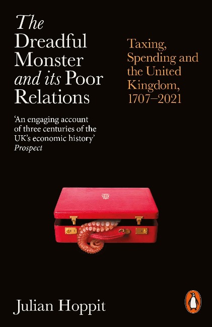 The Dreadful Monster and Its Poor Relations: Taxing, Spending and the United Kingdom, 1707-2021