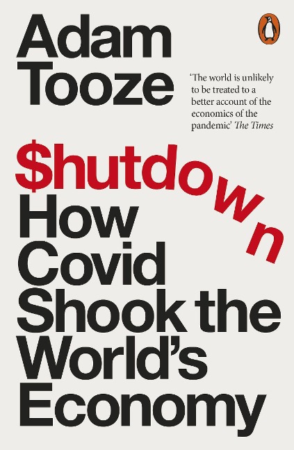 Shutdown: How Covid Shook the Worlds Economy