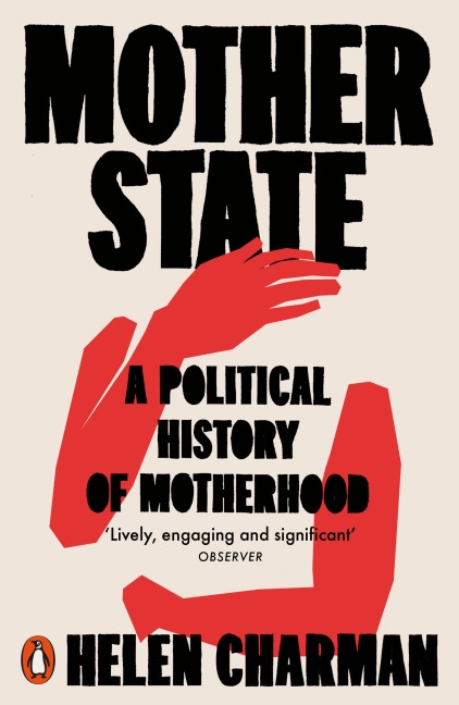 Mother State: A Political History of Motherhood
