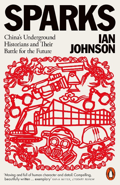 Sparks: Chinas Underground Historians and Their Battle for the Future
