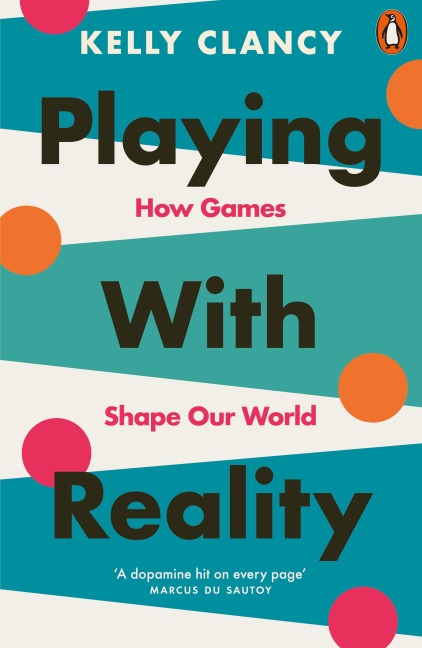 Playing with Reality: How Games Shape Our World