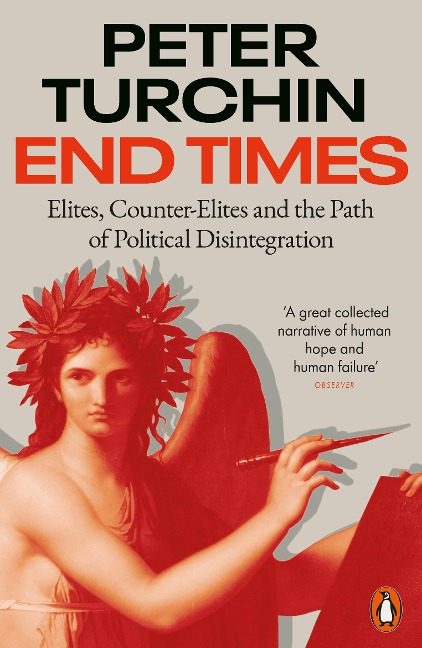 End Times: Elites, Counter-Elites and the Path of Political Disintegration