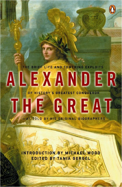 Alexander the Great: The Brief Life and Towering Exploits of History's Greatest Conqueror