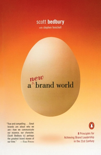 A New Brand World: Eight Principles for Achieving Brand Leadership in the Twenty-First Century