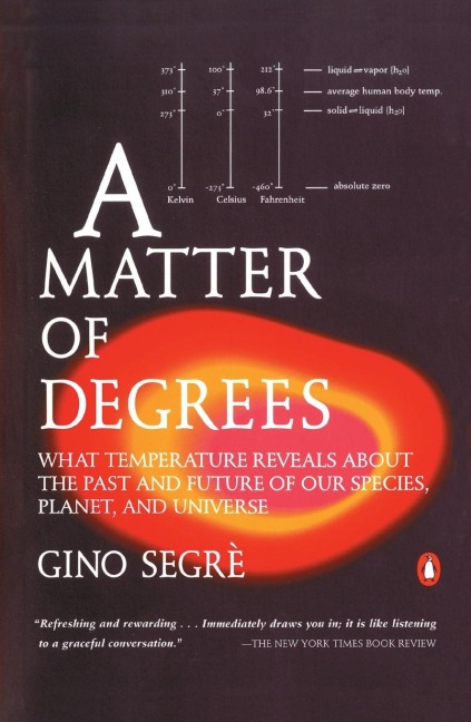 A Matter of Degrees: What Temperature Reveals about the Past and Future of Our Species, Planet, and Universe