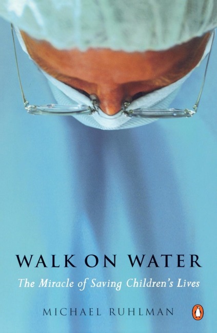 Walk on Water: The Miracle of Saving Childrens Lives