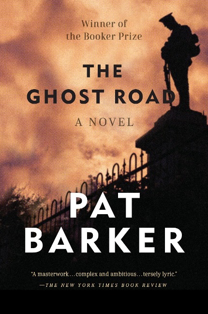 The Ghost Road: The Ghost Road: Booker Prize Winner (A Novel)