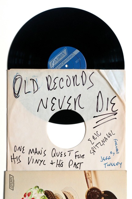 Old Records Never Die: One Mans Quest for His Vinyl and His Past