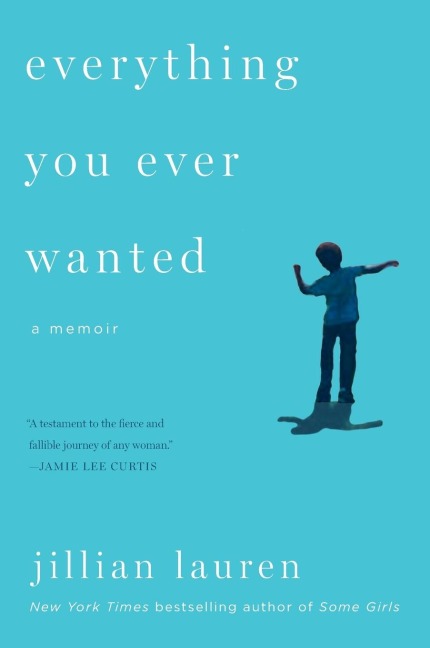 Everything You Ever Wanted: A Memoir